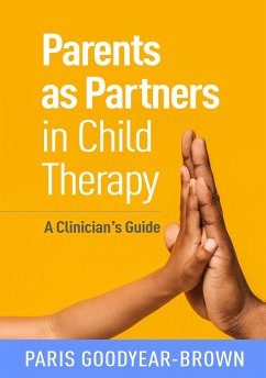 Parents as Partners in Child Therapy - Goodyear-Brown, Paris