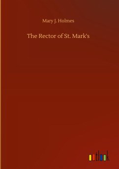 The Rector of St. Mark's - Holmes, Mary J.