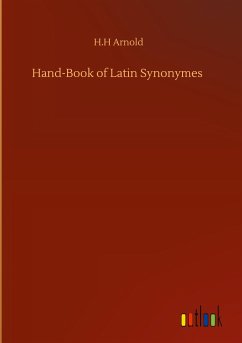 Hand-Book of Latin Synonymes - Arnold, H. H