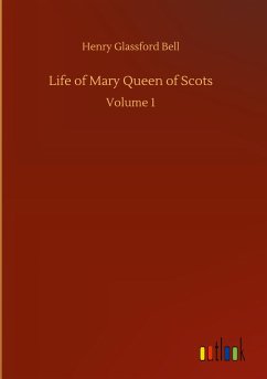 Life of Mary Queen of Scots - Bell, Henry Glassford