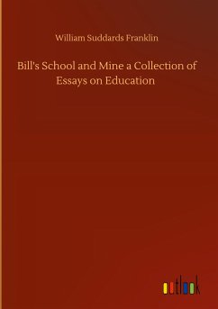 Bill's School and Mine a Collection of Essays on Education