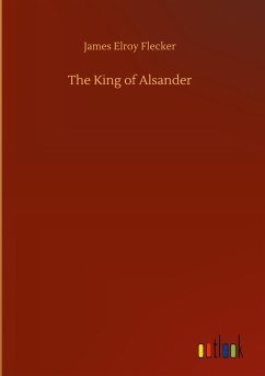 The King of Alsander - Flecker, James Elroy