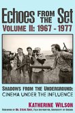 Echoes from the Set Volume II (1967- 1977) Shadows from the Underground: Cinema Under the Influence
