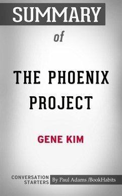 Summary of The Phoenix Project: A Novel about IT, DevOps, and Helping Your Business Win (eBook, ePUB) - Adams, Paul