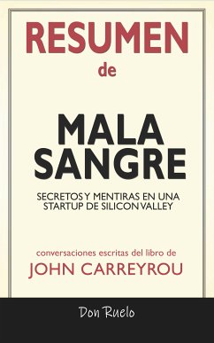 Mala Sangre: Secretos y Mentiras en Una Startup de Silicon Valley de John Carreyrou: Conversaciones Escritas (eBook, ePUB) - Ruelo, Don