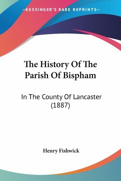 The History Of The Parish Of Bispham - Fishwick, Henry