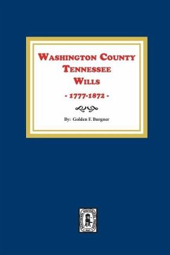 Washington County, Tennessee Wills, 1777-1872. - Burgner, Golden F