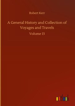 A General History and Collection of Voyages and Travels - Kerr, Robert