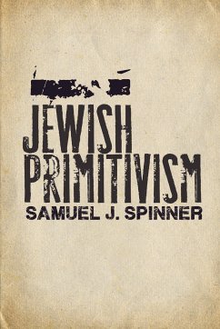Jewish Primitivism - Spinner, Samuel J