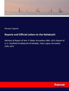 Reports and Official Letters to the Kaitakushi - Capron, Horace