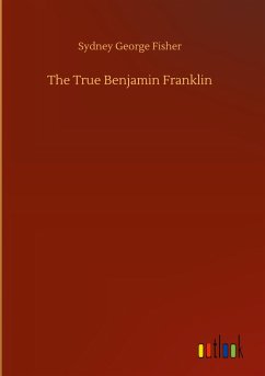 The True Benjamin Franklin