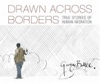 Drawn Across Borders: True Stories of Human Migration