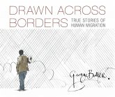 Drawn Across Borders: True Stories of Human Migration