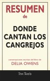 Resumen de Donde Cantan Los Cangrejos: Conversaciones Escritas Del Libro De Delia Owens (eBook, ePUB)