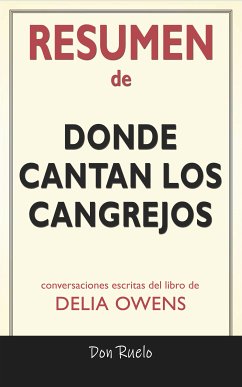 Resumen de Donde Cantan Los Cangrejos: Conversaciones Escritas Del Libro De Delia Owens (eBook, ePUB) - Ruelo, Don