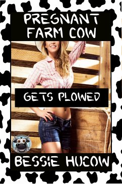 Pregnant Farm Cow Gets Plowed (Part 2) (eBook, ePUB) - Hucow, Bessie