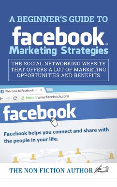 A Beginner’s Guide to Facebook Marketing Strategies (eBook, ePUB) - Author, The Non Fiction