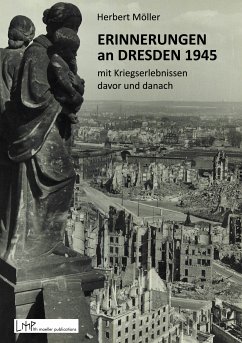 Erinnerungen an Dresden 1945 mit Kriegserlebnissen davor und danach (eBook, ePUB)