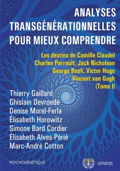 Analyses transgénérationnelles pour mieux comprendre - Gaillard, Thierry; Devroede, Ghislain; Morel-Ferla, Denise; Horowitz, Élisabeth; Bard Cordier, Simone; Alves-Périé, Élisabeth; Cotton, Marc-André