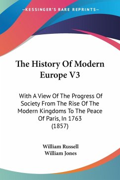 The History Of Modern Europe V3 - Russell, William; Jones, William