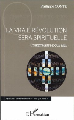 La vraie révolution sera spirituelle - Conte, Philippe