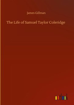 The Life of Samuel Taylor Coleridge - Gillman, James
