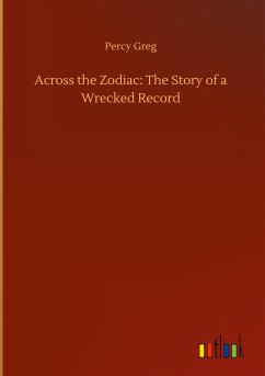 Across the Zodiac: The Story of a Wrecked Record - Greg, Percy