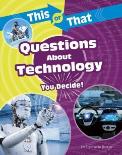 This or That Questions about Technology: You Decide! - Bearce, Stephanie