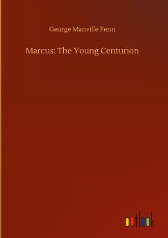 Marcus: The Young Centurion - Fenn, George Manville