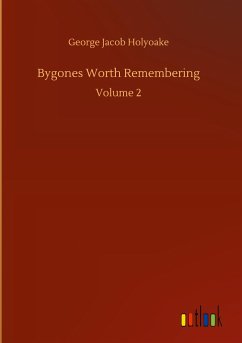 Bygones Worth Remembering - Holyoake, George Jacob