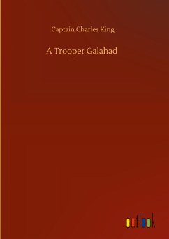 A Trooper Galahad - King, Captain Charles