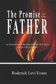 The Promise of the Father: An Introduction to the Baptism of the Holy Spirit and the Gift of Tongues