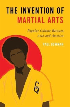 Invention of Martial Arts - Bowman, Paul