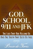 God, School, 9/11 and JFK: The Lies That Are Killing Us and the Truth That Sets Us Free