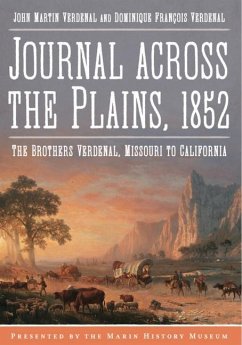 Journal Across the Plains, 1852: The Brothers Verdenal, Missouri to California - Verdenal, John Martin; Verdenal, Dominique Francois