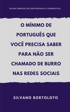 O mínimo de português que você precisa saber para não ser chamado de burro nas redes sociais (eBook, ePUB) - Bortoloto, Silvano