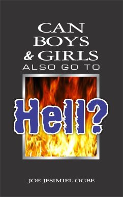 Can Boys & Girls Also Go To Hell? (eBook, ePUB) - Ogbe, Joe Jesimiel