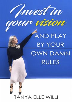 Invest in your vision (eBook, ePUB) - Willi, Tanya Elle