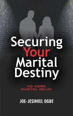 Securing Your Marital Destiny (eBook, ePUB) - Ogbe, Joe Jesimiel