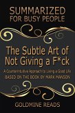 The Subtle Art of Not Giving a F*ck - Summarized for Busy People (eBook, ePUB)