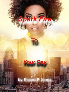 Cover Spark Fire to Your Day (eBook, ePUB)