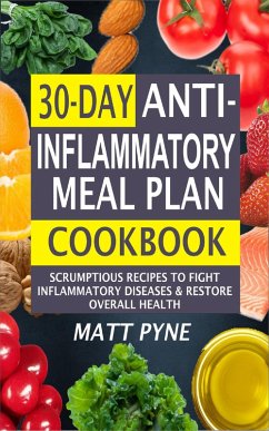 30-Day Anti-Inflammatory Meal Plan Cookbook (eBook, ePUB) - Pyne, Matt