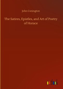 The Satires, Epistles, and Art of Poetry of Horace