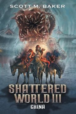 Shattered World III: China - Baker, Scott M.; Baker, Scott Matthew