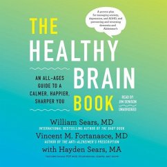 The Healthy Brain Book: An All-Ages Guide to a Calmer, Happier, Sharper You - Sears, William; Fortanasce, Vincent M.