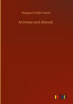 At Home and Abroad - Ossoli, Margaret Fuller