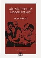 Ailesiz Toplum Modern Familiy ... Ya Sonrasi - Hakan cakici, Ahmet