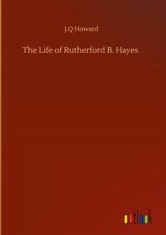 The Life of Rutherford B. Hayes