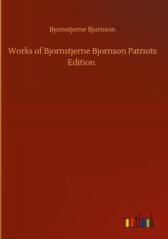 Works of Bjornstjerne Bjornson Patriots Edition - Bjornson, Bjornstjerne