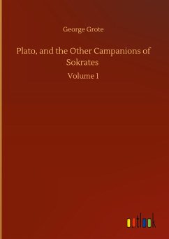 Plato, and the Other Campanions of Sokrates - Grote, George